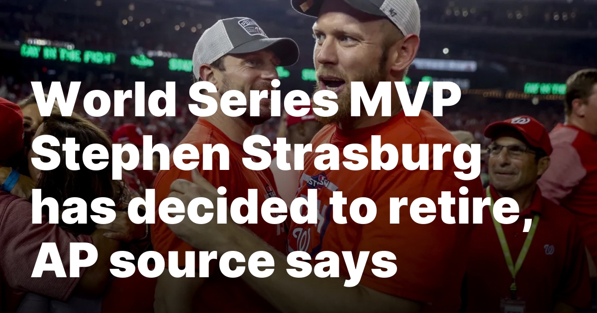 World Series MVP Stephen Strasburg has decided to retire, AP
