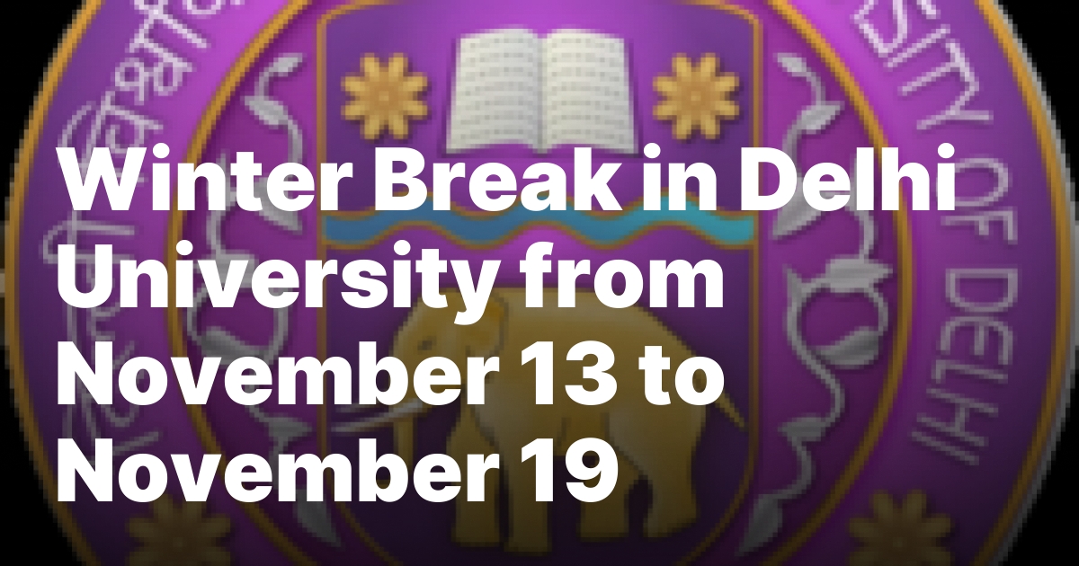 Winter Break in Delhi University from November 13 to November 19   – New Delhi Times – India’s Only International Newspaper – Empowering Global Vision, Empathizing with India