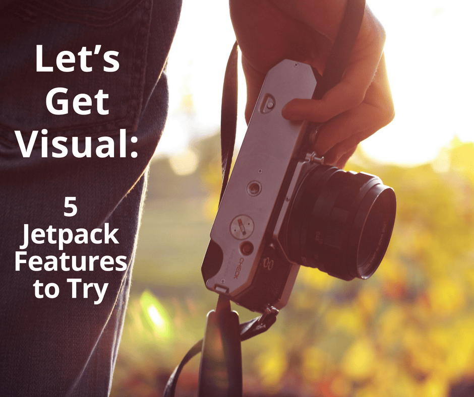 Let’s Get Visual: Five Jetpack Features to&nbsp;Try