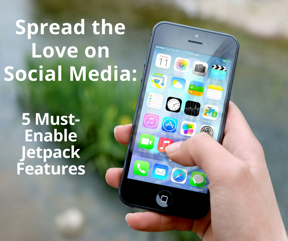 Spread the Love on Social Media: Five Must-Enable Jetpack&nbsp;Features