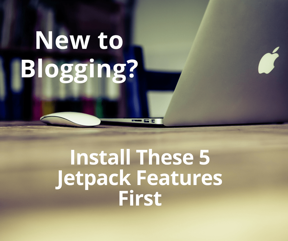 New to Blogging? Install These Five Jetpack Features&nbsp;First