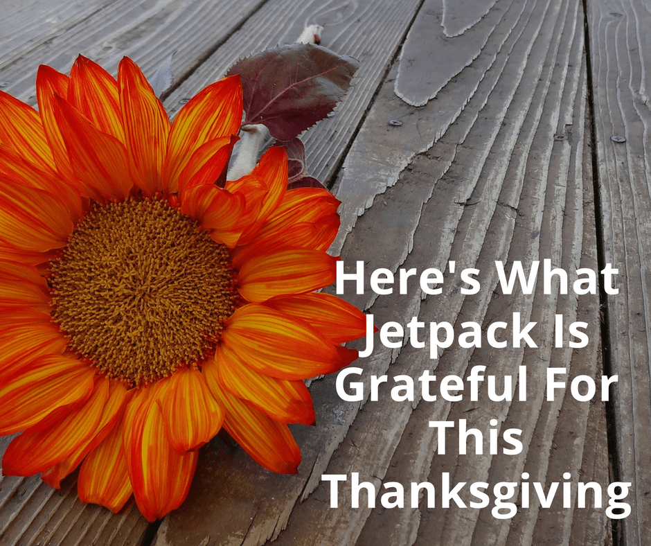 Here’s What Jetpack Is Grateful For This&nbsp;Thanksgiving
