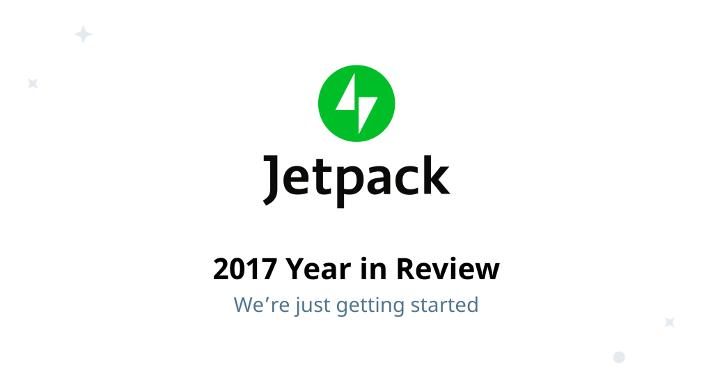 Looking Back at Jetpack in 2017 – and Forward to&nbsp;2018