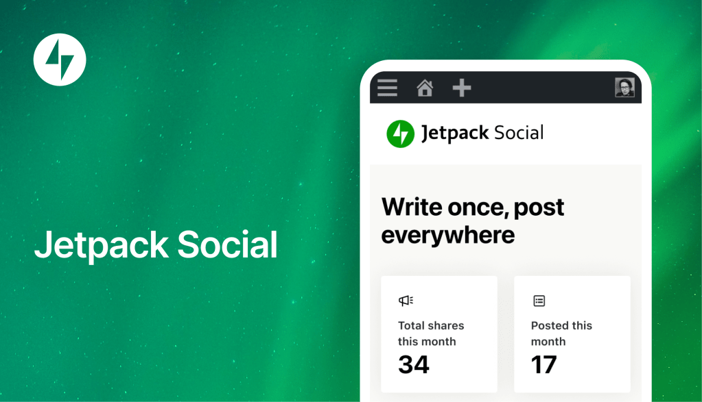 Jetpack Social, the newest and easiest way to share your WordPress content to Facebook, Twitter, LinkedIn, and&nbsp;Tumblr