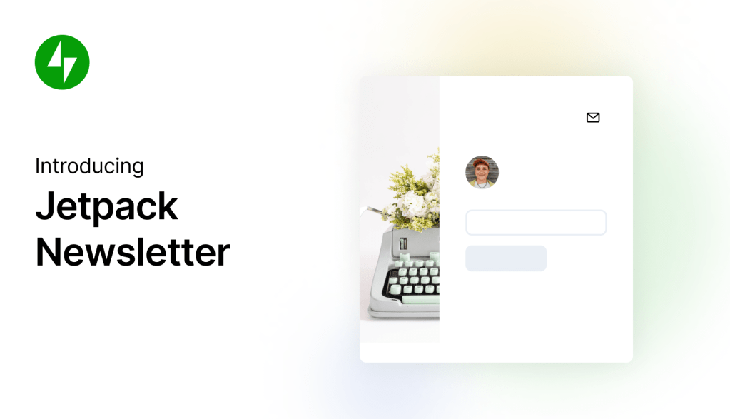 Introducing Jetpack Newsletter: Your Ultimate Growth&nbsp;Engine