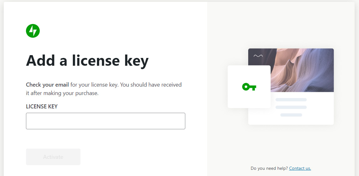 You’ll need to enter your license key to activate the plugin.
