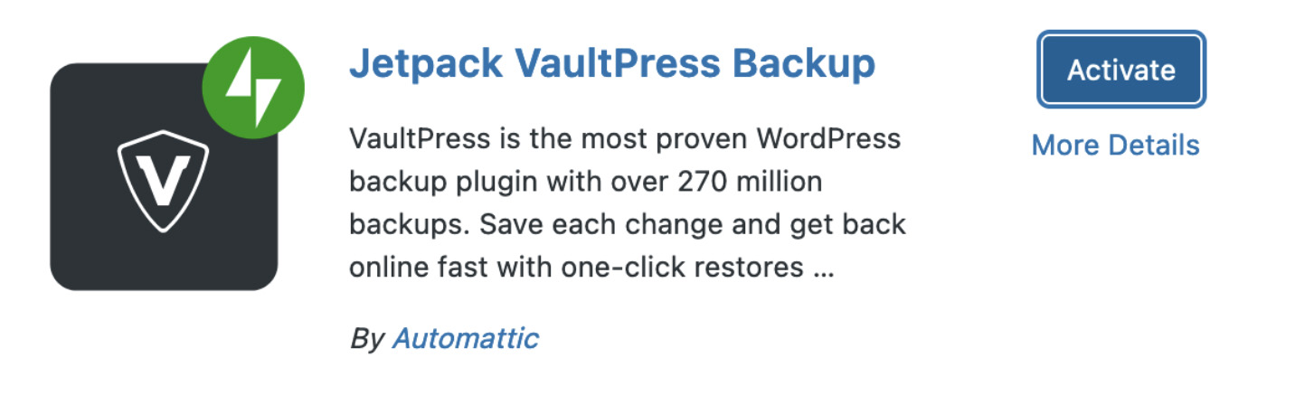 Install and activate Jetpack VaultPress Backup from the WordPress plugin repository.