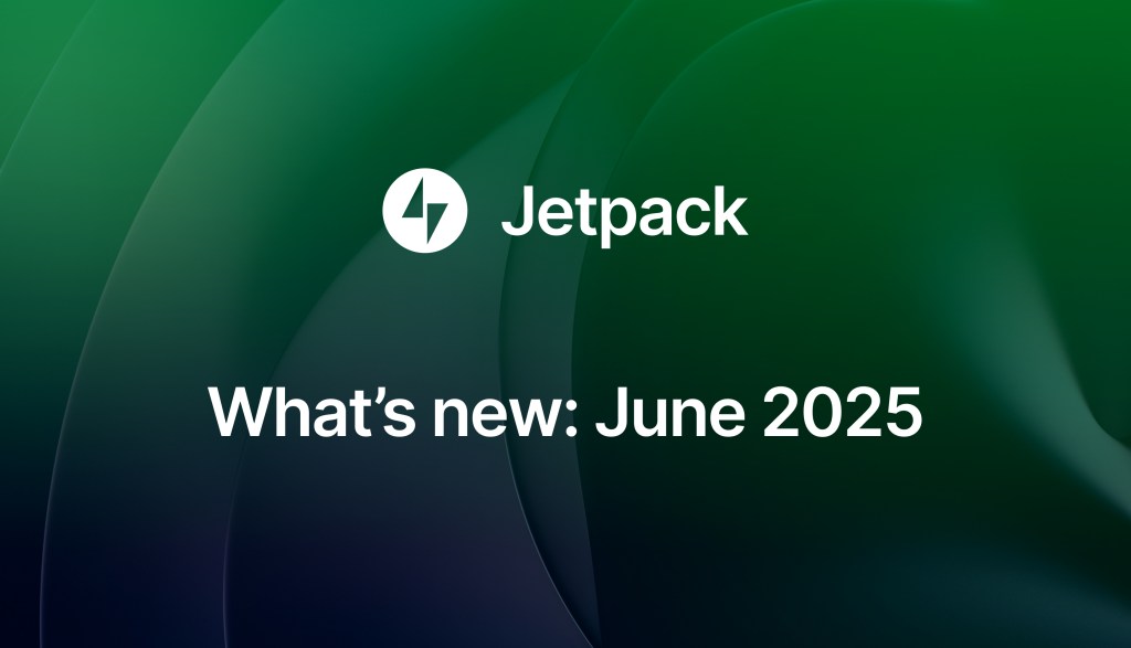 What’s new in Jetpack: June 2025&nbsp;Update