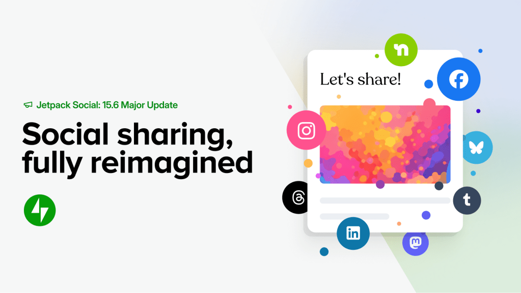 Jetpack Social Just Got a Major Upgrade: Customize, Preview, and Share with&nbsp;Confidence